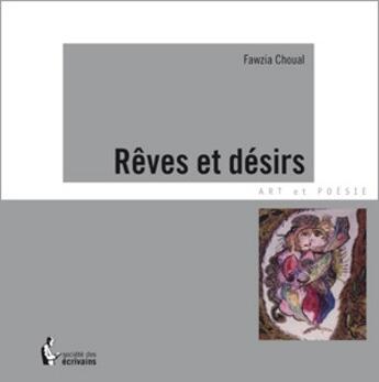 Couverture du livre « Rêves et désirs » de Fawzia Choual aux éditions Societe Des Ecrivains