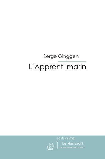 Couverture du livre « L'apprenti marin ; aventures lacustres et marines » de Serge Ginggen aux éditions Le Manuscrit