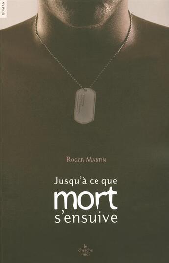 Couverture du livre « Jusqu'à ce que mort s'ensuive » de Roger Martin aux éditions Cherche Midi