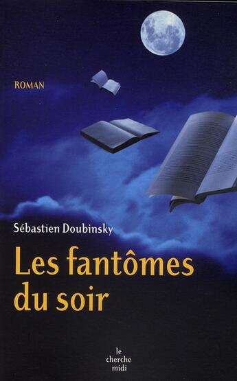 Couverture du livre « Les fantômes du soir » de Sebastien Doubinsky aux éditions Cherche Midi