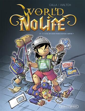 Couverture du livre « World of no life Tome 2 ; y'a-t-il un geek pour sauver l'arène ? » de Waltch et Calla aux éditions Vents D'ouest