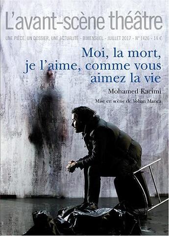 Couverture du livre « Moi, la mort, je l'aime, comme vous aimez la vie » de Mohamed Kacimi aux éditions Avant-scene Theatre