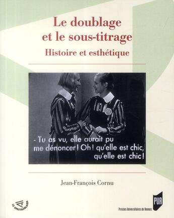 Couverture du livre « Doublage et sous-titrage ; histoire et esthétique » de Jean-Francois Cornu aux éditions Pu De Rennes