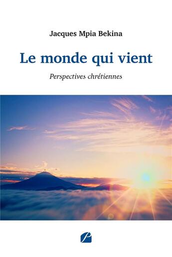 Couverture du livre « Le monde qui vient : perspectives chrétiennes » de Jacques Mpia Bekina aux éditions Editions Du Panthéon