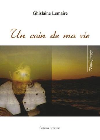 Couverture du livre « Un coin de ma vie » de Ghislaine Lemaire aux éditions Benevent