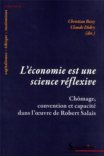 Couverture du livre « L'économie est une science réflexive : chômage, convention et capacité dans l'oeuvre de Robert Salai » de Claude Didry et Christian Bessy aux éditions Pu Du Septentrion