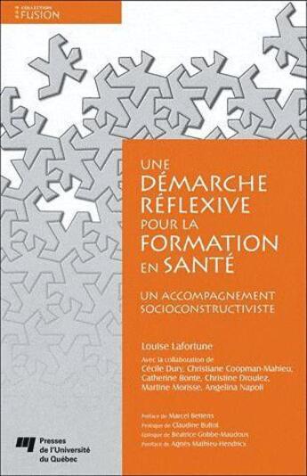 Couverture du livre « Une démarche réflexive pour la formation en santé » de Louise Lafortune aux éditions Pu De Quebec