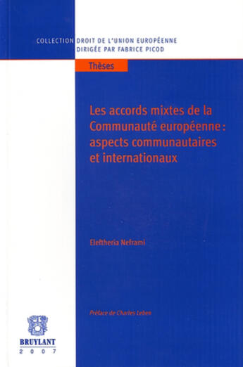 Couverture du livre « Les accords mixtes de la communauté européenne ; aspects communautaires et internationaux » de Eleftheria Neframi aux éditions Bruylant