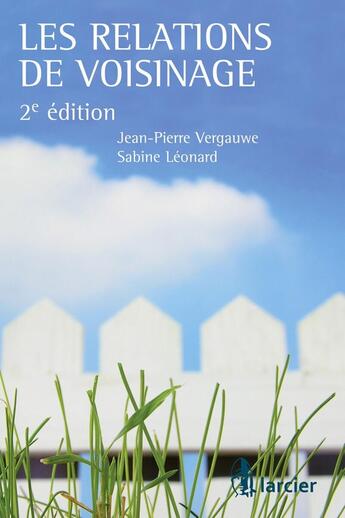 Couverture du livre « Les relations de voisinage » de Sabine Léonard et Jean-Pierre Vergauwe aux éditions Larcier