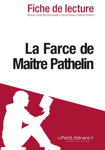 Couverture du livre « Fiche de lecture : la farce de maître Pathelin ; analyse complète de l'oeuvre et résumé » de Carole Glaude aux éditions Lepetitlitteraire.fr