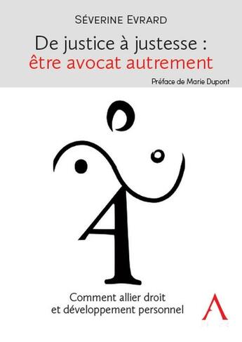 Couverture du livre « De justice à justesse : être avocat autrement » de Severine Evrard aux éditions Anthemis