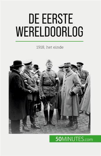 Couverture du livre « De Eerste Wereldoorlog (Volume 3) : 1918, het einde » de Benjamin Janssens De aux éditions 50minutes.com