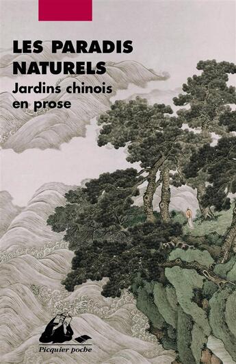 Couverture du livre « Les paradis naturels ; jardins chinois en prose » de  aux éditions Picquier