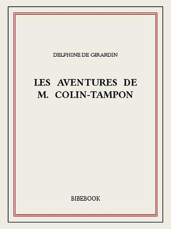 Couverture du livre « Les aventures de M. Colin-Tampon » de Delphine De Girardin aux éditions Bibebook