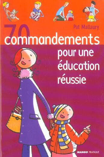 Couverture du livre « 70 commandements pour une éducation réussie » de Pat Mallaury aux éditions Mango