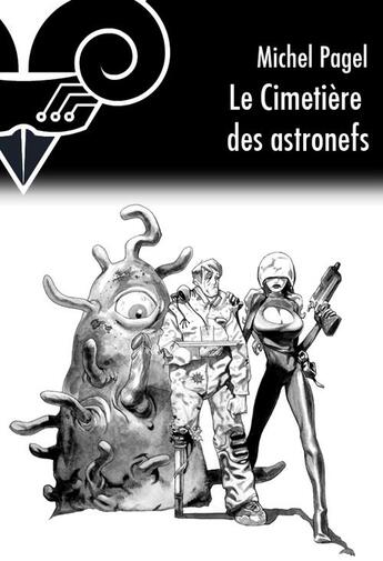 Couverture du livre « Le cimetière des astronefs » de Michel Pagel aux éditions Le Belial