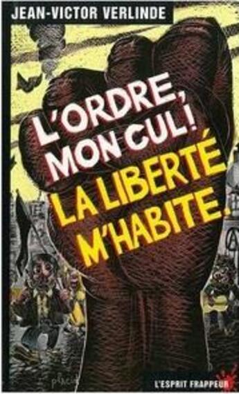 Couverture du livre « L'ordre mon cul ! la liberté m'habite. » de Jean-Victor Verlinde aux éditions L'esprit Frappeur