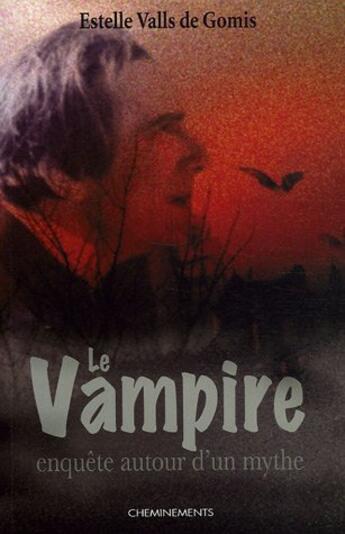 Couverture du livre « Vampire Au Fil Des Siecles (Le) » de Valls De Gomis Estel aux éditions Cheminements