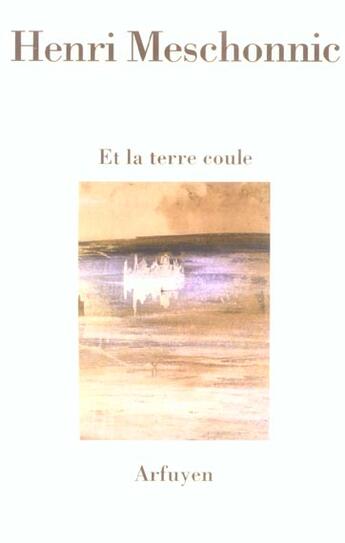 Couverture du livre « Et la terre coule » de Meschonnic Henr aux éditions Arfuyen