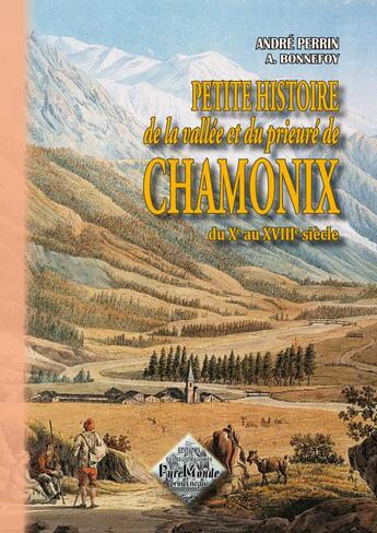 Couverture du livre « Petite histoire de la vallée & du prieure de Chamonix du Xe au XVIIIe siècle » de Andre Perrin aux éditions Editions Des Regionalismes