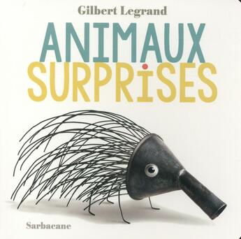 Couverture du livre « Animaux surprises » de Gilbert Legrand aux éditions Sarbacane