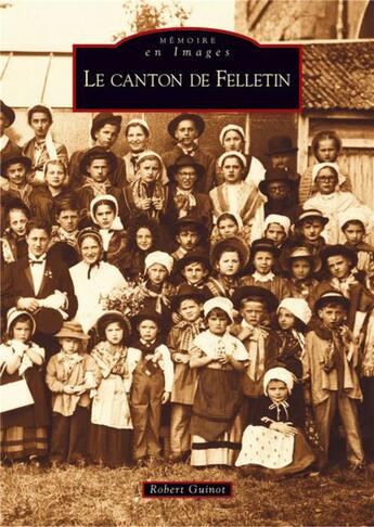 Couverture du livre « Le canton de Felletin » de Robert Guinot aux éditions Editions Sutton