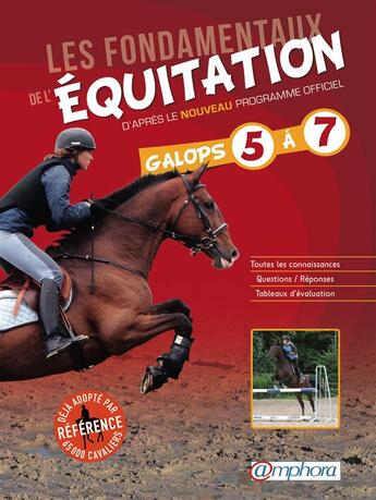 Couverture du livre « Les fondamentaux de l'équitation ; galops 5 à 7 ; d'après le nouveau programme officiel » de Catherine Ancelet aux éditions Amphora