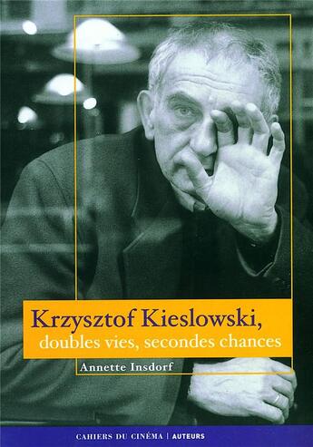 Couverture du livre « Krzysztof Kieslowski, doubles vies, secondes chances » de Annette Insdorf aux éditions Cahiers Du Cinema