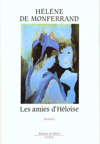 Couverture du livre « Les amies d'heloise » de Montferrand H. aux éditions Fallois