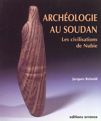 Couverture du livre « Archeologie au soudan - les civilisations de la nubie » de Reinold aux éditions Errance