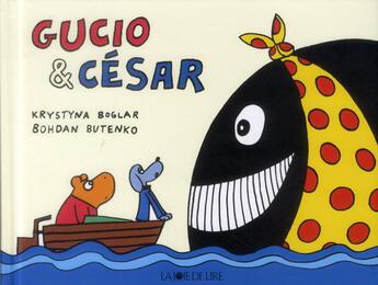 Couverture du livre « Gucio et César » de Krystyna Boglar et Bohdan Butenko aux éditions La Joie De Lire