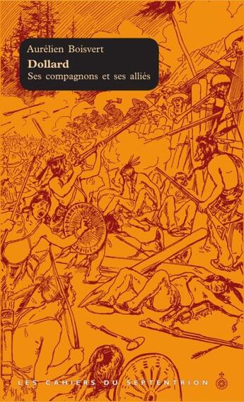 Couverture du livre « Dollard ; ses compagnons et ses alliés » de Aurelien Boisvert aux éditions Pu Du Septentrion