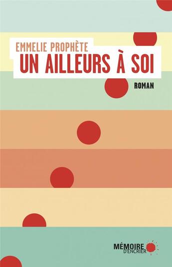 Couverture du livre « Un ailleurs à soi » de Emmelie Prophete aux éditions Memoire D'encrier