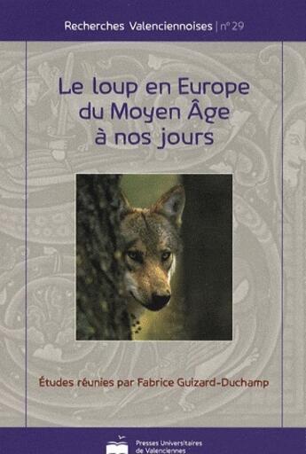 Couverture du livre « Le loup en Europe du Moyen-Age à nos jours » de Guizard Fabrice aux éditions Pu De Valenciennes