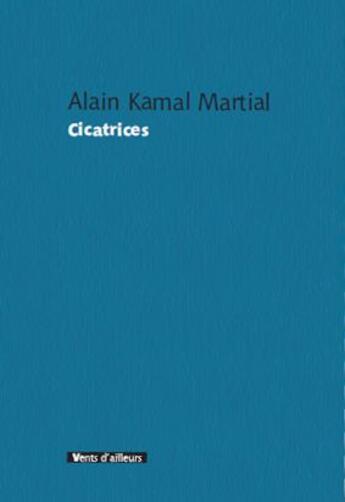 Couverture du livre « Cicatrices » de Alain-Kamal Martial aux éditions Vents D'ailleurs