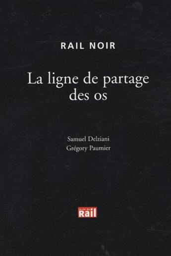 Couverture du livre « Ligne partage des os (la) » de Delziani aux éditions La Vie Du Rail