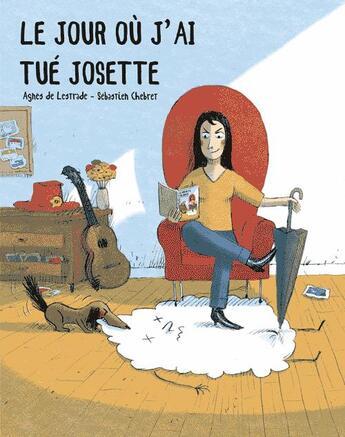 Couverture du livre « Le jour où j'ai tué Josette » de Sebastien Chebret et Agnes De Lestrade aux éditions Lapin