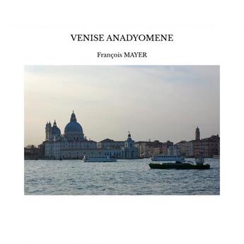 Couverture du livre « VENISE ANADYOMENE » de François Mayer aux éditions Thebookedition.com