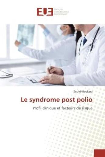 Couverture du livre « Le syndrome post polio : Profil clinique et facteurs de risque » de Zouhir Boukara aux éditions Editions Universitaires Europeennes