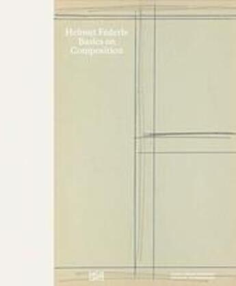 Couverture du livre « Helmut federle: basics on composition » de Franz Erich/Yau John aux éditions Hatje Cantz