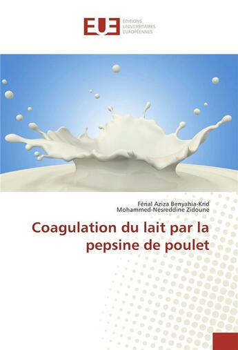 Couverture du livre « Coagulation du lait par la pepsine de poulet » de Zidoune M-N. aux éditions Editions Universitaires Europeennes
