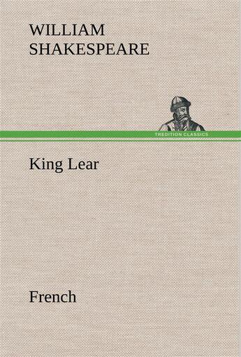 Couverture du livre « King lear. french » de William Shakespeare aux éditions Tredition