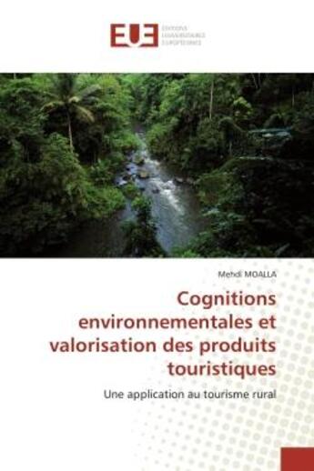 Couverture du livre « Cognitions environnementales et valorisation des produits touristiques - une application au tourisme » de Moalla Mehdi aux éditions Editions Universitaires Europeennes