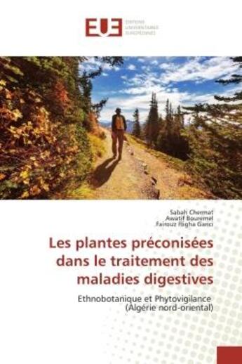 Couverture du livre « Les plantes preconisees dans le traitement des maladies digestives - ethnobotanique et phytovigilanc » de Chermat/Bouremel aux éditions Editions Universitaires Europeennes