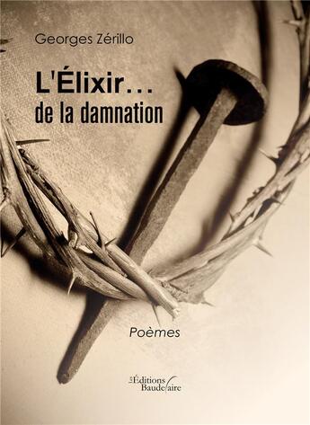 Couverture du livre « L'élixir de la damnation » de Georges Zerillo aux éditions Baudelaire