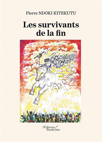 Couverture du livre « Les survivants de la fin » de Pierre Ndoki Kitekutu aux éditions Baudelaire