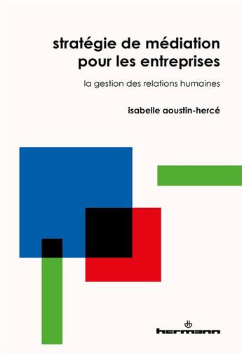 Couverture du livre « Stratégie de médiation pour les entreprises : La gestion des relations humaines » de Aoustin-Herce I. aux éditions Hermann