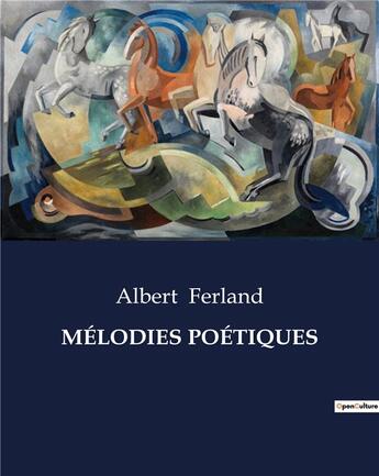 Couverture du livre « MÉLODIES POÉTIQUES » de Ferland Albert aux éditions Culturea