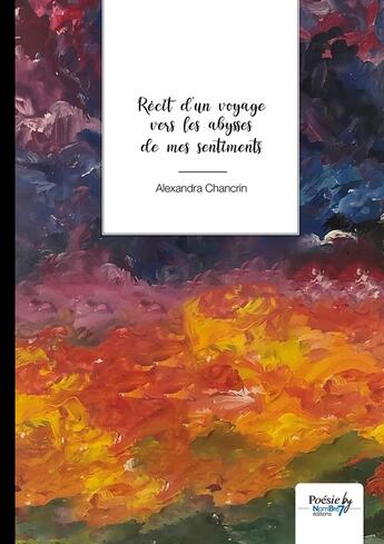 Couverture du livre « Récit d'un voyage vers les abysses de mes sentiments » de Alexandra Chancrin aux éditions Nombre 7