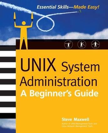 Couverture du livre « Unix system administration - a beginner's guide » de Maxwell Steve aux éditions Mcgraw-hill Education